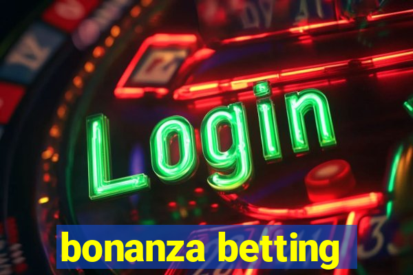 bonanza betting