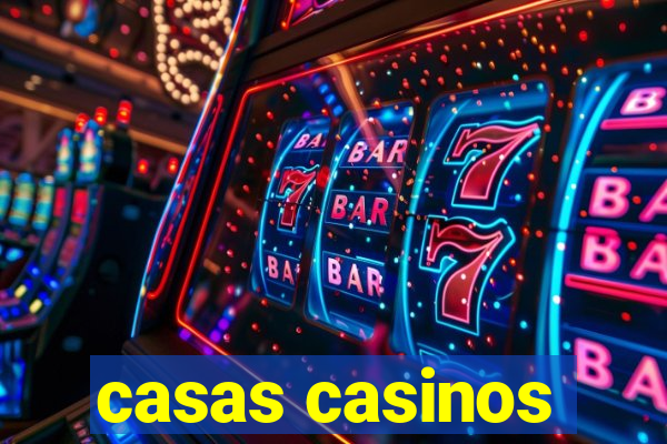 casas casinos