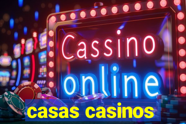 casas casinos