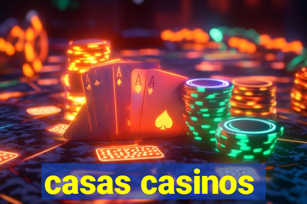 casas casinos