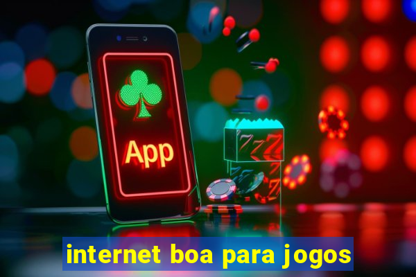 internet boa para jogos