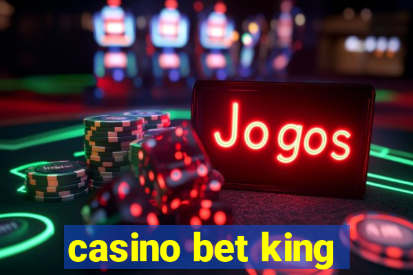 casino bet king