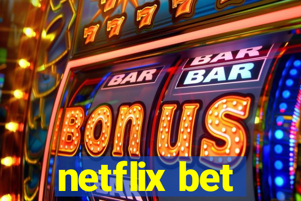 netflix bet