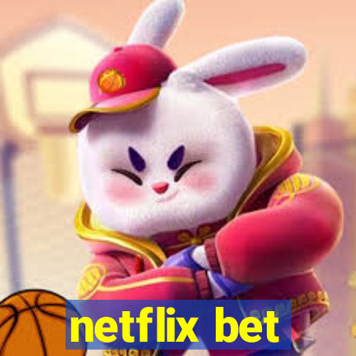 netflix bet