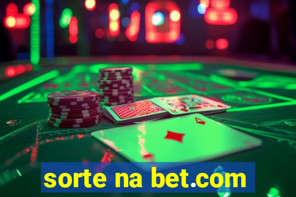 sorte na bet.com