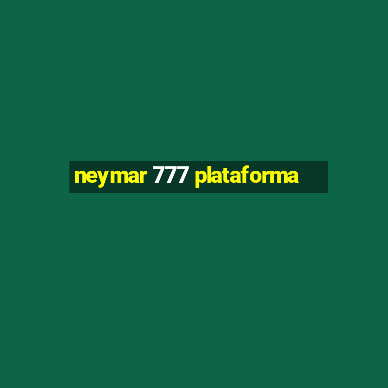 neymar 777 plataforma