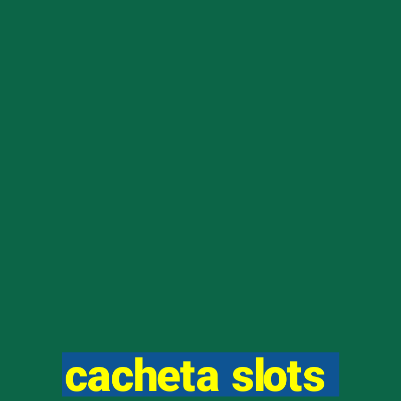 cacheta slots