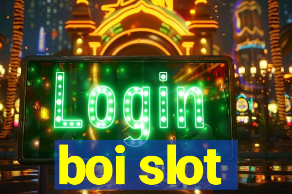 boi slot