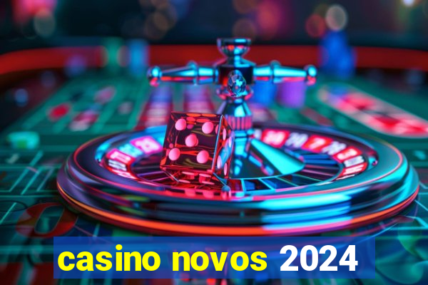 casino novos 2024