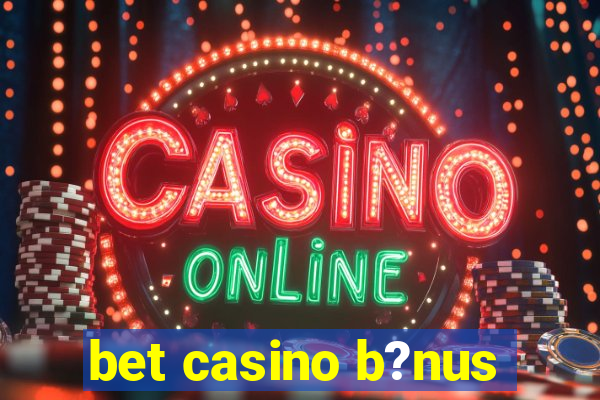 bet casino b?nus