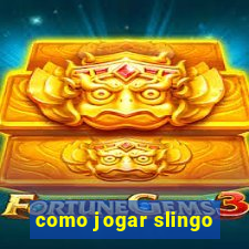 como jogar slingo