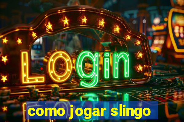 como jogar slingo