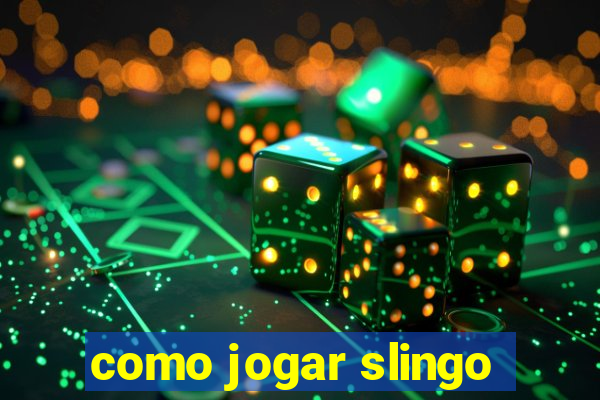 como jogar slingo