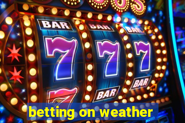 betting on weather