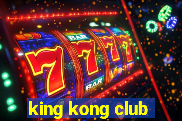 king kong club