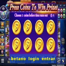 betano login entrar na minha conta agora site login