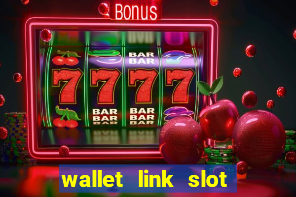 wallet link slot ???10??? 100