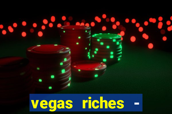 vegas riches - casino games