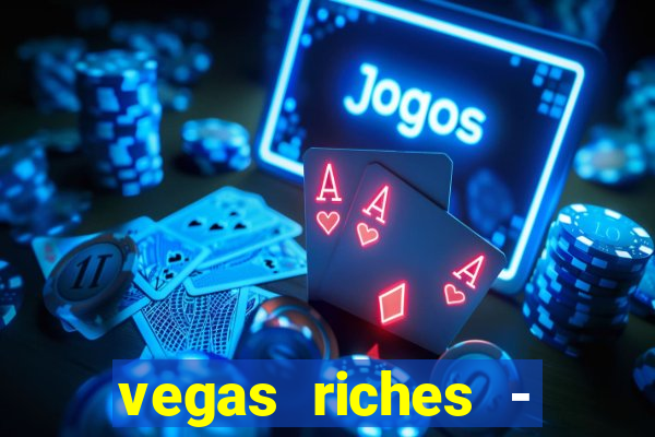 vegas riches - casino games