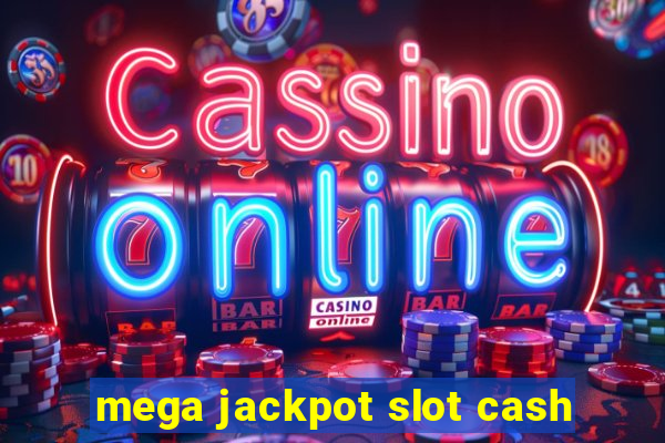 mega jackpot slot cash