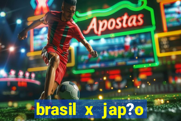 brasil x jap?o v?lei feminino hoje