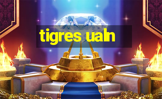 tigres ualn