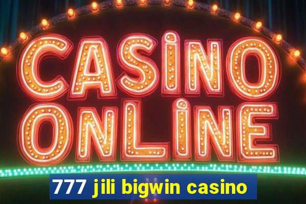 777 jili bigwin casino