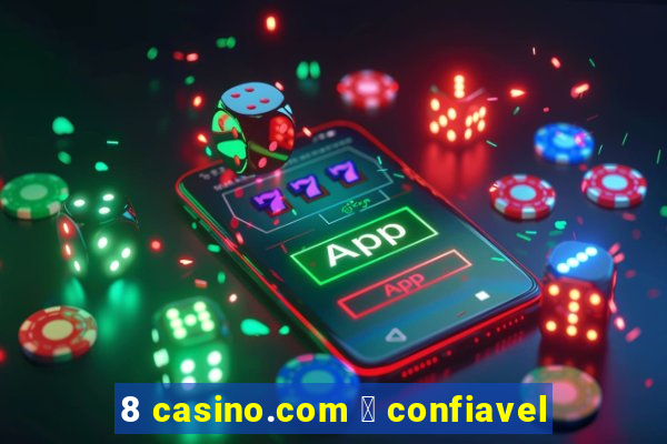 8 casino.com 茅 confiavel