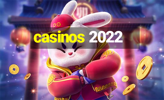 casinos 2022