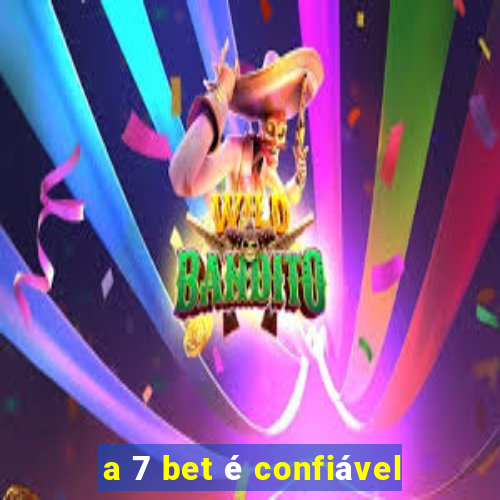 a 7 bet é confiável