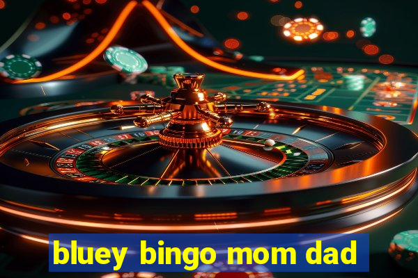 bluey bingo mom dad