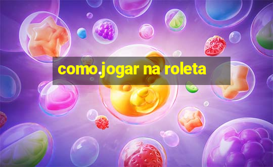 como.jogar na roleta