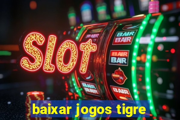 baixar jogos tigre