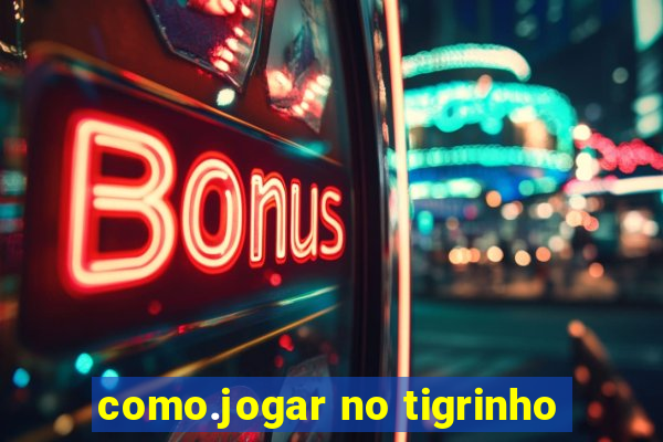 como.jogar no tigrinho