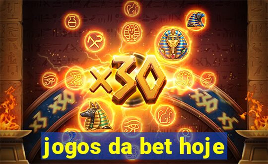 jogos da bet hoje