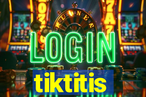 tiktitis