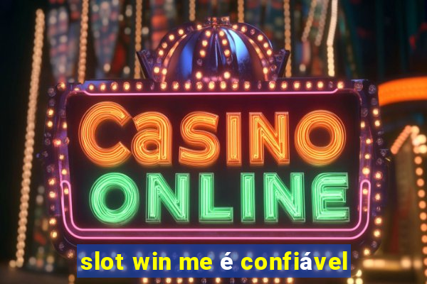 slot win me é confiável