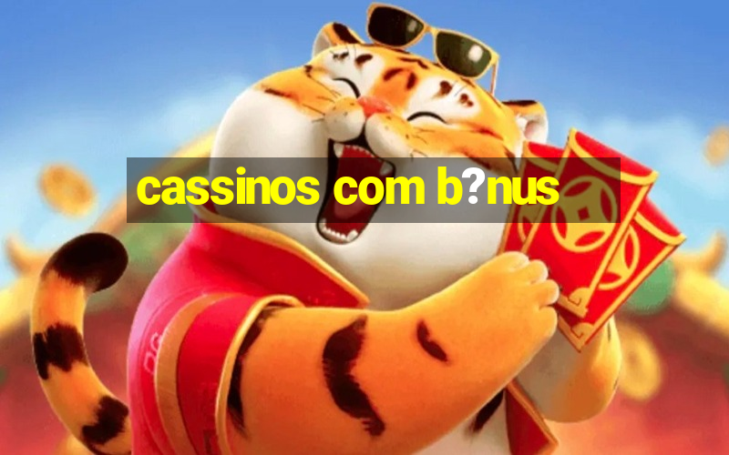 cassinos com b?nus