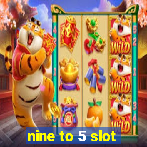 nine to 5 slot