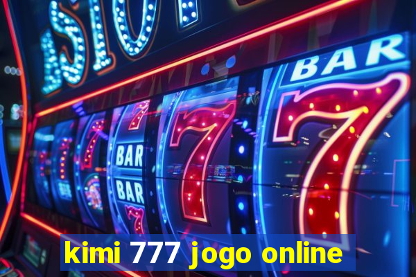 kimi 777 jogo online