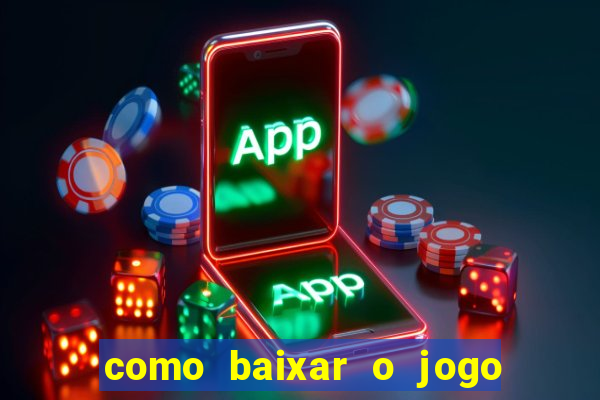 como baixar o jogo do tig