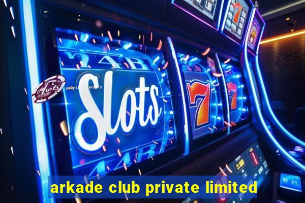 arkade club private limited