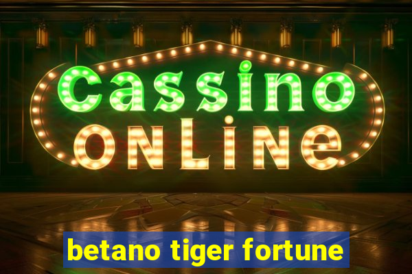 betano tiger fortune