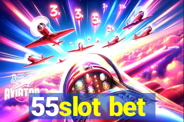 55slot bet