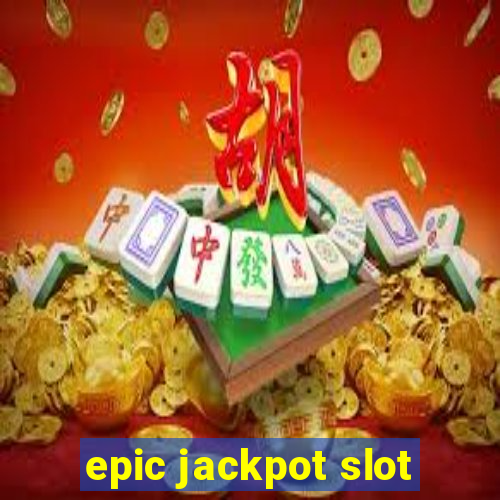 epic jackpot slot