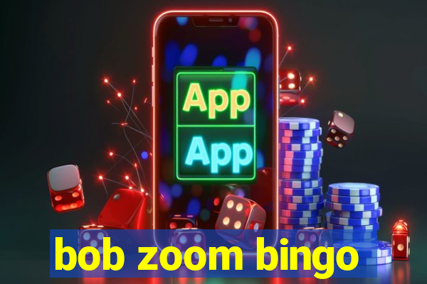 bob zoom bingo