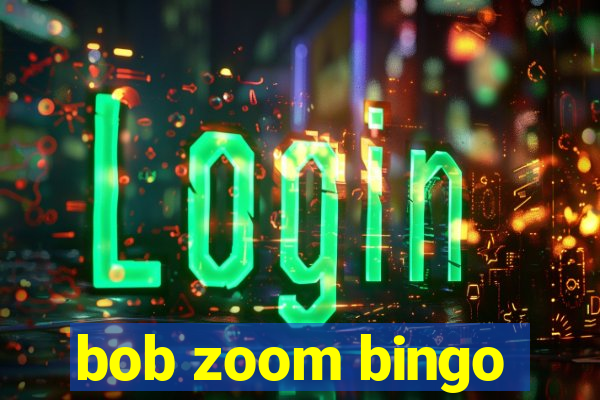 bob zoom bingo