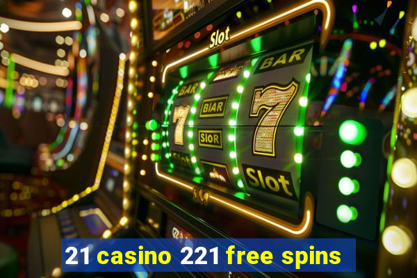 21 casino 221 free spins