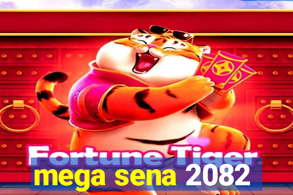 mega sena 2082