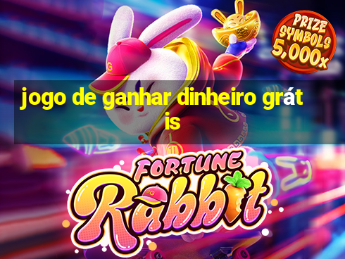 jogo de ganhar dinheiro grátis